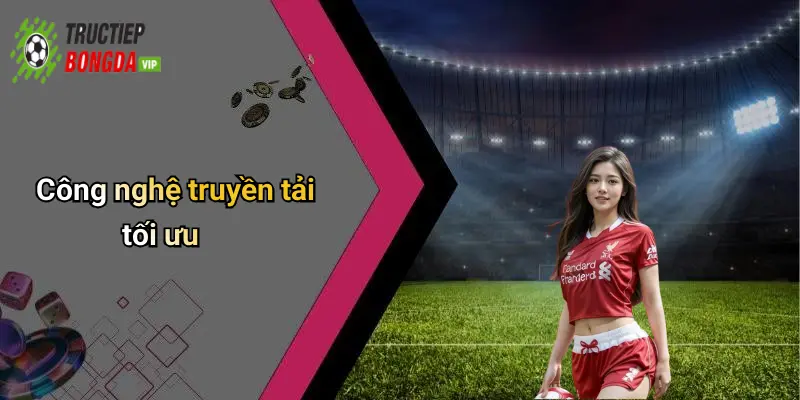 Công nghệ truyền tải tối ưu