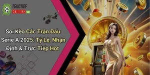 Soi Kèo Các Trận Đấu Serie A 2025: Tỷ Lệ, Nhận Định & Trực Tiếp Hot