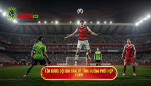 Kèo cược đội ghi bàn từ tình huống phối hợp cánh