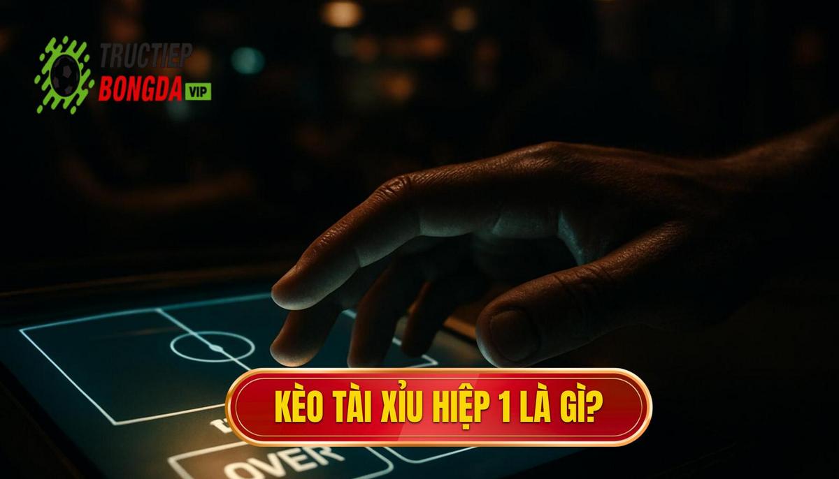 Kèo Tài Xỉu 3.75 Hiệp 1 Là Gì_ Định Nghĩa và Cách Đọc Chuẩn Xác