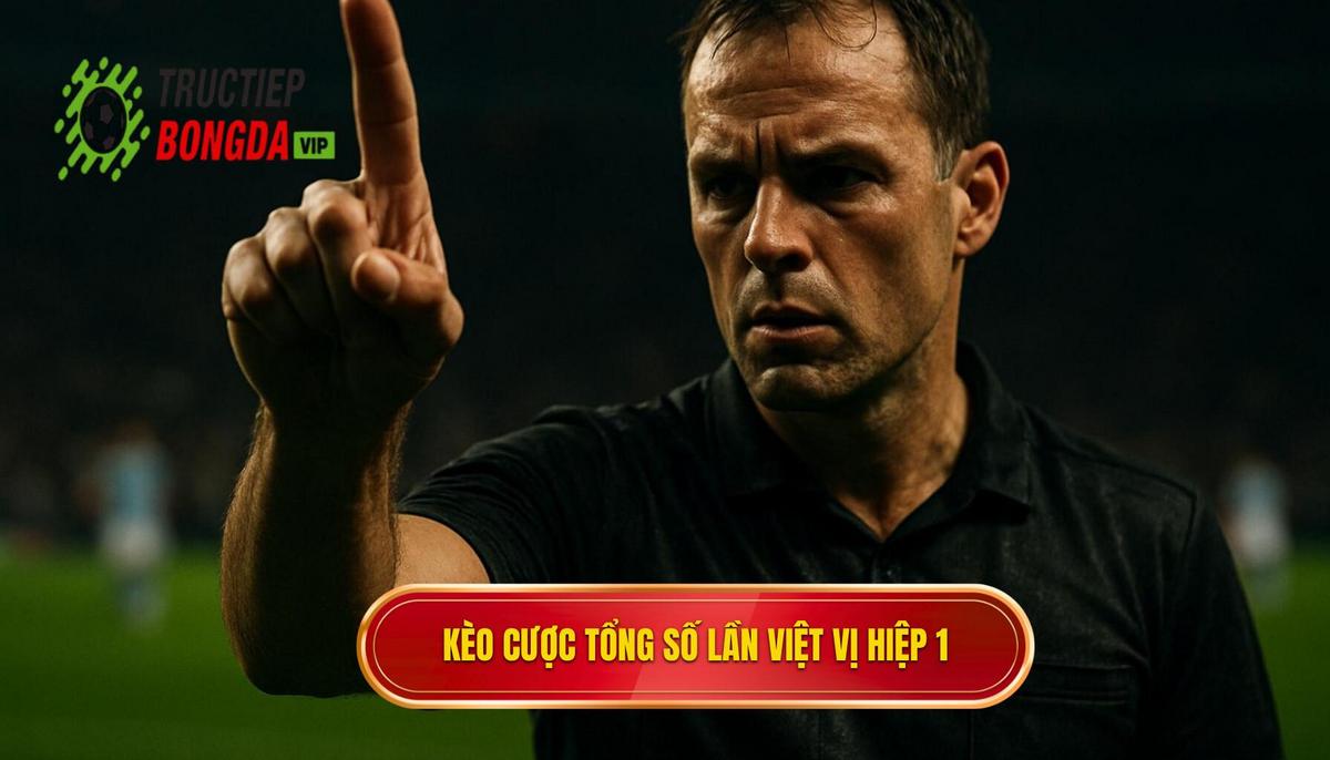 Kèo cược tổng số lần việt vị hiệp 1 là gì_