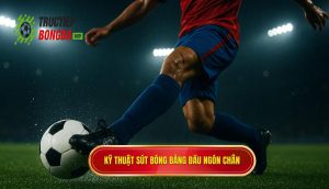 Kỹ thuật sút bóng bằng đầu ngón chân