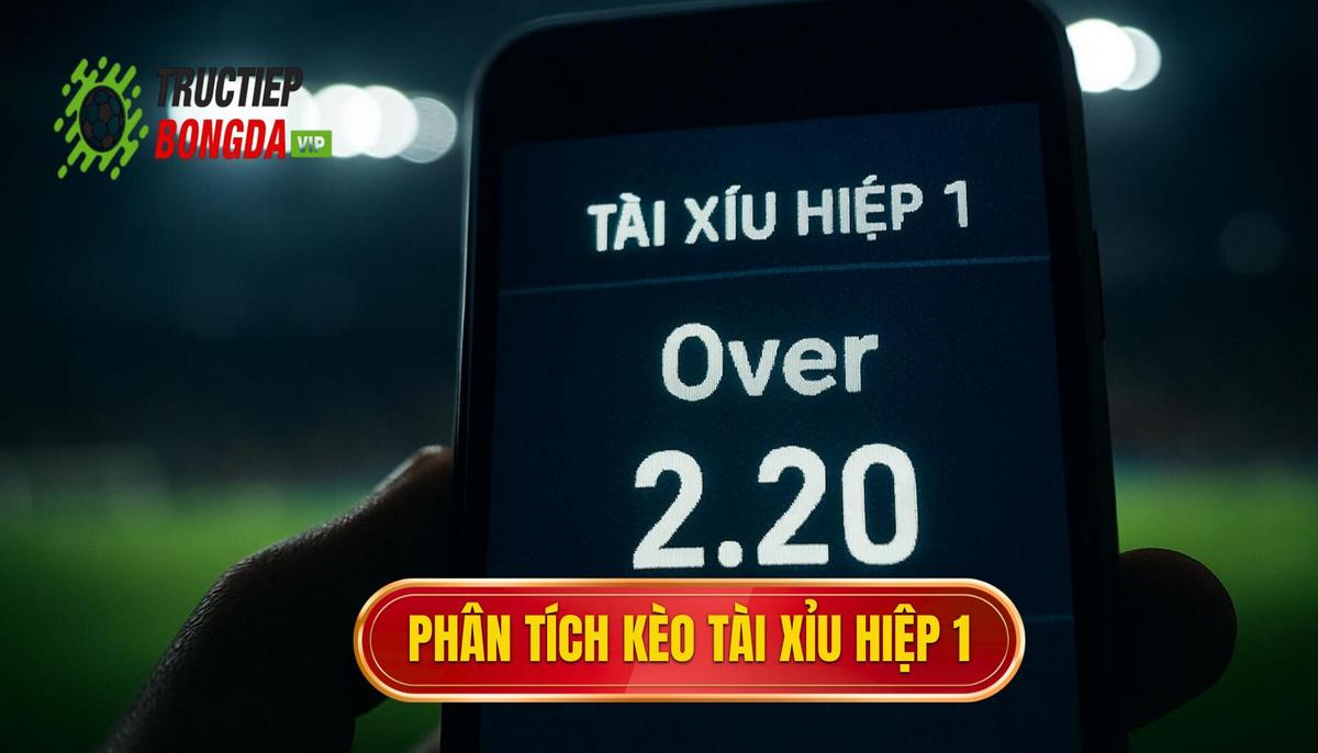 Phân Tích Chuyên Sâu_ Khi Nào Kèo Tài Xỉu 3.75 Hiệp 1 Xuất Hiện_