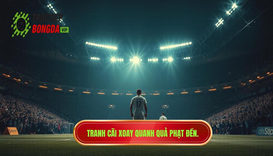 Tranh cãi xoay quanh quả phạt đền