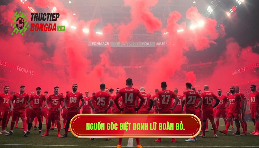 Phân tích đa chiều: Vì sao Liverpool được gọi là Lữ Đoàn Đỏ?